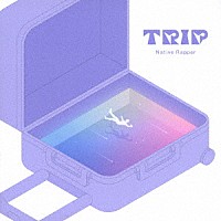 Ｎａｔｉｖｅ　Ｒａｐｐｅｒ「 ＴＲＩＰ」