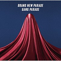 ＧＡＮＧ　ＰＡＲＡＤＥ 「ブランニューパレード」