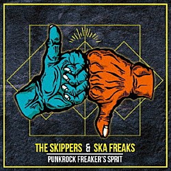 ＴＨＥ　ＳＫＩＰＰＥＲＳ／ＳＫＡ　ＦＲＥＡＫＳ「ＰＵＮＫＲＯＣＫ　ＦＲＥＡＫＥＲ’Ｓ　ＳＰＩＲＩＴ」