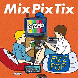 ＧＩＺＭＯ「Ｍｉｘ　Ｐｉｘ　Ｔｉｘ」