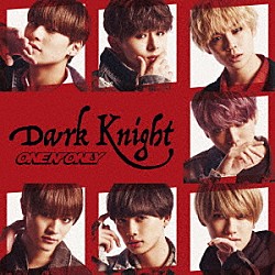 ＯＮＥ　Ｎ’　ＯＮＬＹ「Ｄａｒｋ　Ｋｎｉｇｈｔ」