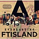 ＦＴＩＳＬＡＮＤ「ＥＶＥＲＬＡＳＴＩＮＧ」