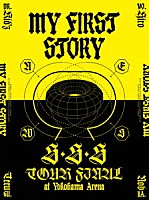 ＭＹ　ＦＩＲＳＴ　ＳＴＯＲＹ「 ＭＹ　ＦＩＲＳＴ　ＳＴＯＲＹ「Ｓ・Ｓ・Ｓ　ＴＯＵＲ　ＦＩＮＡＬ　ａｔ　Ｙｏｋｏｈａｍａ　Ａｒｅｎａ」」