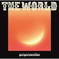 ｇｏ！ｇｏ！ｖａｎｉｌｌａｓ「 ＴＨＥ　ＷＯＲＬＤ」