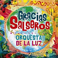 オルケスタ・デ・ラ・ルス「 Ｇｒａｃｉａｓ　Ｓａｌｓｅｒｏｓ」