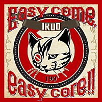 ＩＫＵＯ「 Ｅａｓｙ　ｃｏｍｅ，ｅａｓｙ　ｃｏｒｅ！！」