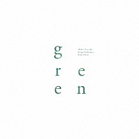 Ｍｉｄｏｒｉ　Ｕｎｅｓａｋｉ「 ｇｒｅｅｎ」