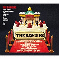 ＴＨＥ　ＢＡＷＤＩＥＳ「 Ｔｈａｎｋ　ｙｏｕ　ｆｏｒ　ｏｕｒ　Ｒｏｃｋ　ａｎｄ　Ｒｏｌｌ　Ｔｏｕｒ　２００４－２０１９　ＦＩＮＡＬ　ａｔ　日本武道館」