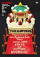 ＴＨＥ　ＢＡＷＤＩＥＳ「 Ｔｈａｎｋ　ｙｏｕ　ｆｏｒ　ｏｕｒ　Ｒｏｃｋ　ａｎｄ　Ｒｏｌｌ　Ｔｏｕｒ　２００４－２０１９　ＦＩＮＡＬ　ａｔ　日本武道館」