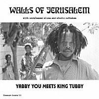 Ｙａｂｂｙ　Ｙｏｕ　ｍｅｅｔｓ　Ｋｉｎｇ　Ｔｕｂｂｙ「 Ｗａｌｌｓ　ｏｆ　Ｊｅｒｕｓａｌｅｍ　ｗｉｔｈ　ｕｎｒｅｌｅａｓｅｄ　ｍｉｘｅｓ　ａｎｄ　ｓｔｕｄｉｏ　ｏｕｔｔａｋｅｓ」