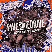 ＦＩＶＥ　ＳＴＡＴＥ　ＤＲＩＶＥ「 Ｗｅ’ｌｌ　ｂｅ　ｔｈｅ　Ｎｅｘｔ」