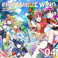 放課後クライマックスガールズ「 ＴＨＥ　ＩＤＯＬＭ＠ＳＴＥＲ　ＳＨＩＮＹ　ＣＯＬＯＲＳ　ＦＲ＠ＧＭＥＮＴ　ＷＩＮＧ　０４」