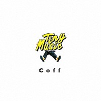 Ｃｏｆｆ「 Ｔｉｎｙ　Ｍｕｓｉｃ」