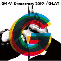 ＧＬＡＹ「 Ｇ４・Ⅴ－Ｄｅｍｏｃｒａｃｙ　２０１９－」