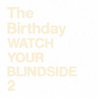 Ｔｈｅ　Ｂｉｒｔｈｄａｙ「 ＷＡＴＣＨ　ＹＯＵＲ　ＢＬＩＮＤＳＩＤＥ　２」