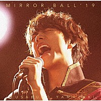 山崎育三郎「 ＭＩＲＲＯＲ　ＢＡＬＬ’１９」