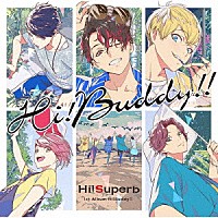 Ｈｉ！Ｓｕｐｅｒｂ「 Ｈｉ！Ｂｕｄｄｙ！！」