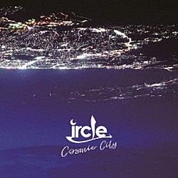 ｉｒｃｌｅ「Ｃｏｓｍｉｃ　Ｃｉｔｙ」