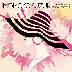 鈴木桃子「ＳＯＮＧＳ　ＯＦ　ＭＯＭＯＫＯ　ＳＵＺＵＫＩ　ａｓ　ｈｅｒｓｅｌｆ　ａｎｄ　ａｓ　ＣＯＳＡ　ＮＯＳＴＲＡ」