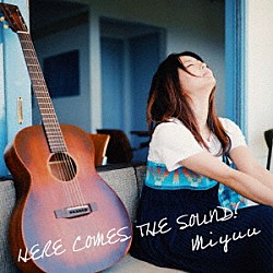 Ｍｉｙｕｕ「ＨＥＲＥ　ＣＯＭＥＳ　ＴＨＥ　ＳＯＵＮＤ！」