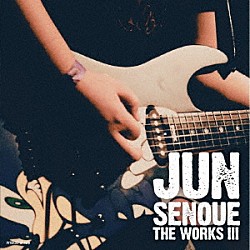 ＪＵＮ　ＳＥＮＯＵＥ「ＴＨＥ　ＷＯＲＫＳ　Ⅲ」