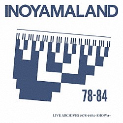 ＩＮＯＹＡＭＡＬＡＮＤ「ＬＩＶＥ　ＡＲＣＨＩＶＥＳ　１９７８－１９８４　－ＳＨＯＷＡ－」