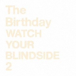 Ｔｈｅ　Ｂｉｒｔｈｄａｙ「ＷＡＴＣＨ　ＹＯＵＲ　ＢＬＩＮＤＳＩＤＥ　２」