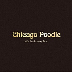 Ｃｈｉｃａｇｏ　Ｐｏｏｄｌｅ「１０ｔｈ　Ａｎｎｉｖｅｒｓａｒｙ　Ｂｅｓｔ」