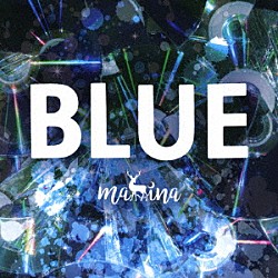 ｍａｈｉｎａ「ＢＬＵＥ」