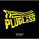 ＭＹ　ＦＩＲＳＴ　ＳＴＯＲＹ「ＴＨＥ　ＰＬＵＧＬＥＳＳ」