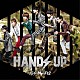 Ｋｉｓ－Ｍｙ－Ｆｔ２「ＨＡＮＤＳ　ＵＰ」