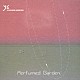 サワサキヨシヒロ「Ｐｅｒｆｕｍｅｄ　Ｇａｒｄｅｎ」