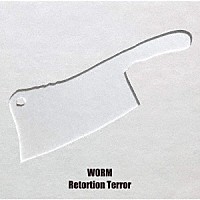 Ｒｅｔｏｒｔｉｏｎ　Ｔｅｒｒｏｒ／ＷＯＲＭ「 ＳＰＬＩＴ」