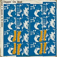 ＤＪ　ＫＲＵＳＨ ＭＵＲＯ「 Ｄｉｇｇｉｎ’　Ｏｎ　Ｂｌｕｅ　ｍｉｘｅｄ　ｂｙ　ＤＪ　ＫＲＵＳＨ　＆　ＭＵＲＯ」