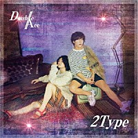 Ｄｏｕｂｌｅ　Ａｃｅ「 ２Ｔｙｐｅ」