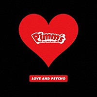 Ｐｉｍｍ’ｓ「 ＬＯＶＥ　ＡＮＤ　ＰＳＹＣＨＯ」