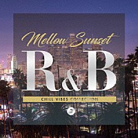 （Ｖ．Ａ．）「 Ｍｅｌｌｏｗ　Ｓｕｎｓｅｔ　Ｒ＆Ｂ　ＣＨＩＬＬ　ＶＩＢＥＳ　ＣＯＬＬＥＣＴＩＯＮ　３」