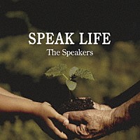 Ｔｈｅ　Ｓｐｅａｋｅｒｓ「 ＳＰＥＡＫ　ＬＩＦＥ」