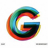 ＧＬＡＹ「 ＮＯ　ＤＥＭＯＣＲＡＣＹ」