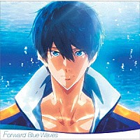 加藤達也「 『劇場版　Ｆｒｅｅ！－Ｒｏａｄ　ｔｏ　ｔｈｅ　Ｗｏｒｌｄ－夢』オリジナルサウンドトラック　Ｆｏｒｗａｒｄ　Ｂｌｕｅ　Ｗａｖｅｓ」