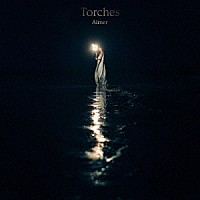 Ａｉｍｅｒ「 Ｔｏｒｃｈｅｓ」