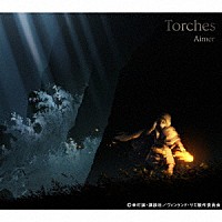 Ａｉｍｅｒ「 Ｔｏｒｃｈｅｓ」