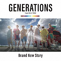 ＧＥＮＥＲＡＴＩＯＮＳ　ｆｒｏｍ　ＥＸＩＬＥ　ＴＲＩＢＥ「 Ｂｒａｎｄ　Ｎｅｗ　Ｓｔｏｒｙ」