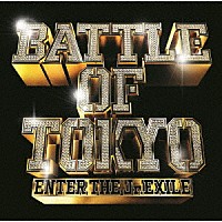 ＧＥＮＥＲＡＴＩＯＮＳ，ＴＨＥ　ＲＡＭＰＡＧＥ，ＦＡＮＴＡＳＴＩＣＳ，ＢＡＬＬＩＳＴＩＫ　ＢＯＹＺ　ｆｒｏｍ　ＥＸＩＬＥ　ＴＲＩＢＥ「 ＢＡＴＴＬＥ　ＯＦ　ＴＯＫＹＯ　～ＥＮＴＥＲ　ＴＨＥ　Ｊｒ．ＥＸＩＬＥ～」