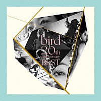 ｂｉｒｄ「 ｂｉｒｄ　２０ｔｈ　Ａｎｎｉｖｅｒｓａｒｙ　ＢＥＳＴ」