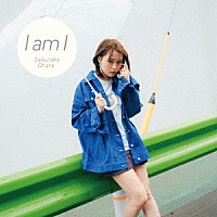 大原櫻子「 Ｉ　ａｍ　Ｉ」