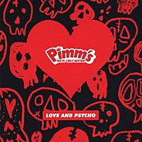 Ｐｉｍｍ’ｓ「 ＬＯＶＥ　ＡＮＤ　ＰＳＹＣＨＯ」