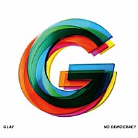 ＧＬＡＹ 「ＮＯ　ＤＥＭＯＣＲＡＣＹ」