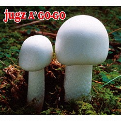 ｊｕｇｚ「ｊｕｇｚ　Ａ‘ＧＯ－ＧＯ」