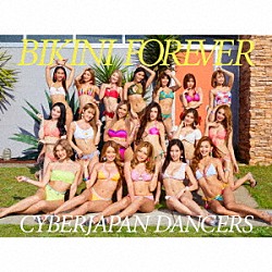 ＣＹＢＥＲＪＡＰＡＮ　ＤＡＮＣＥＲＳ「ＢＩＫＩＮＩ　ＦＯＲＥＶＥＲ」